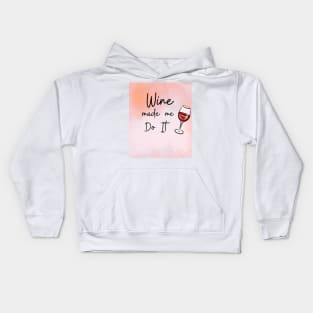 Wine Made Me Do It / Awesome Wine Lover Gift Kids Hoodie
